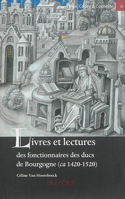 Livres et lectures des fonctionnaires des ducs de Bourgogne, ca 1420-1520