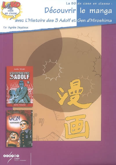 Découvrir le manga avec L'histoire des 3 Adolf d'Ozamu Tezuka et Gen d'Hiroshima de Keiji Nakazawa