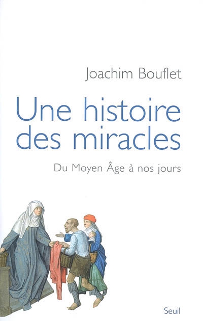 Une histoire des miracles : du Moyen Age à nos jours - Joachim Bouflet