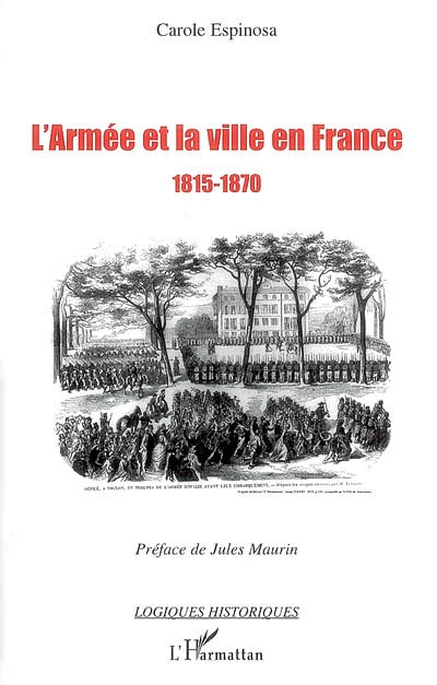 L'armée et la ville en France, 1815-1870 : de la seconde Restauration à la veille du conflit franco-prussien