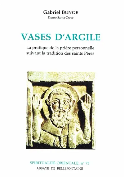 Vases d'argile : la pratique de la prière personnelle suivant la tradition des Saints Pères