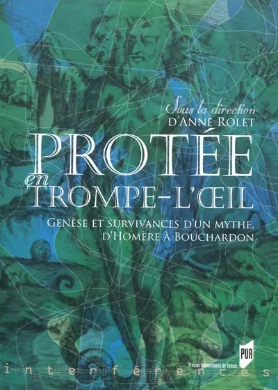 Protée en trompe-l'oeil : genèse et survivances d'un mythe, d'Homère à Bouchardon