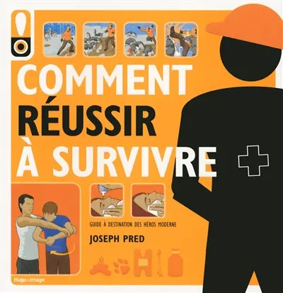 Comment réussir à survivre : guide à destination des héros modernes