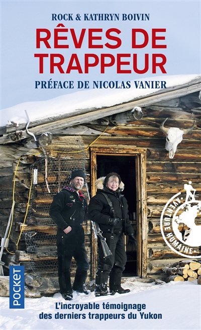 Rêves de trappeur : l'incroyable témoignage des derniers trappeurs du Yukon