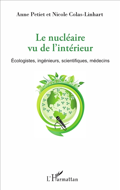 Le nucléaire vu de l'intérieur : écologistes, ingénieurs, scientifiques, médecins