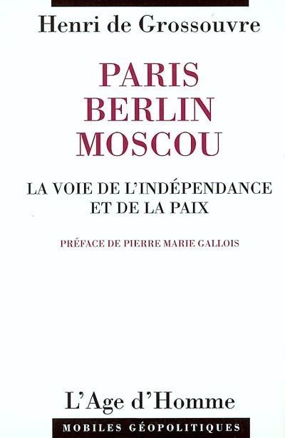Paris, Berlin, Moscou : la voie de l'indépendance et de la paix