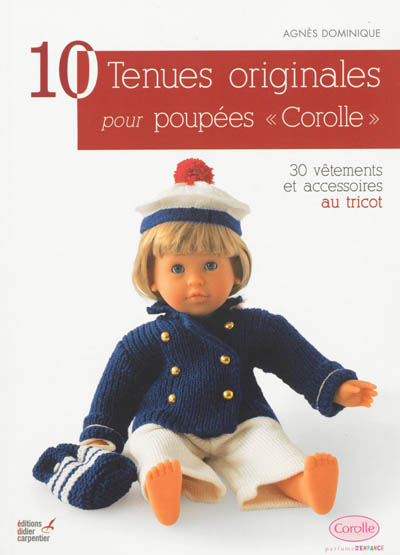 10 tenues originales pour poupées Corolle : 30 vêtements et accessoires au tricot