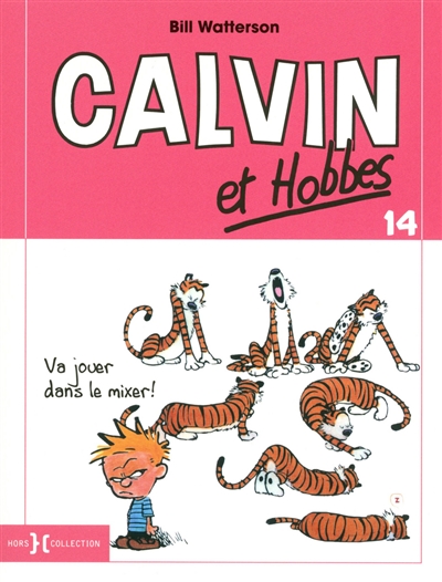 Calvin et Hobbes. Vol. 14. Va jouer dans le mixer !