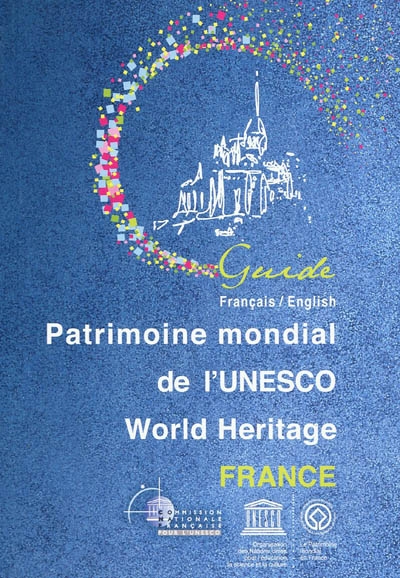 Patrimoine mondial de l'Unesco : France : guide. Unesco world heritage