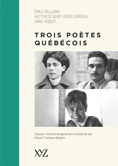 Trois poètes québécois : Emile Nelligan, Hector de Saint-Denys Garneau, Anne Hébert