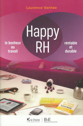 Happy RH : le bonheur au travail : rentable et durable
