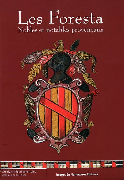 Les Foresta, nobles et notables provençaux : répertoire des archives familiales et textes inédits