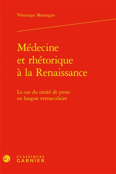 Médecine et rhétorique à la Renaissance : le cas du traité de peste en langue vernaculaire