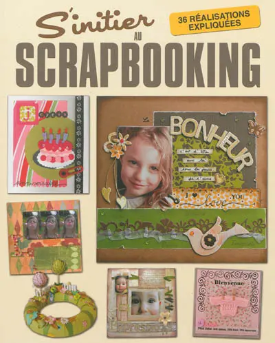 S'initier au scrapbooking : 36 réalisations expliquées