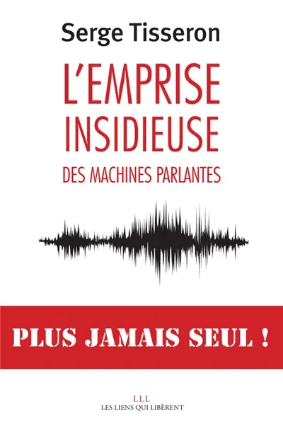 L'emprise insidieuse des machines parlantes