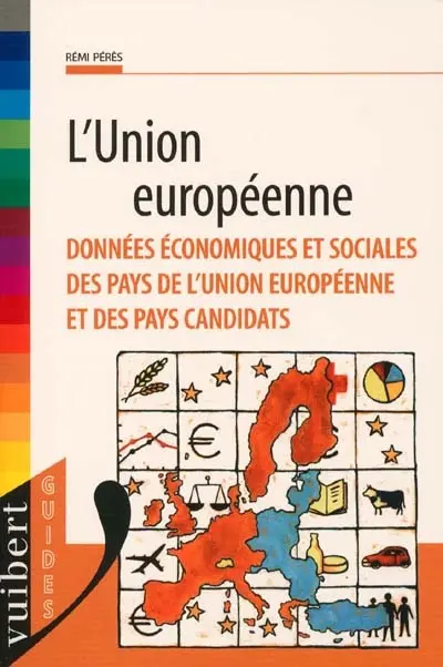L'Union européenne : données économiques et sociales des pays de l'Union européenne et des pays candidats