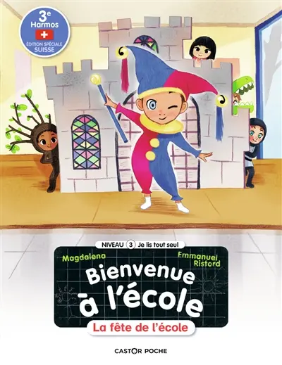 Bienvenue à l'école. Vol. 8. La fête de l'école : 3e Harmos, édition spéciale Suisse : niveau 3