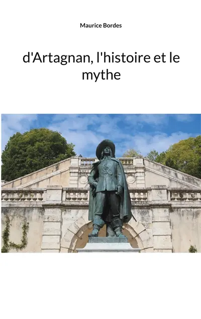 D'Artagnan, l'histoire et le mythe