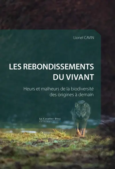 Les rebondissements du vivant : heurs et malheurs de la biodiversité des origines à demain