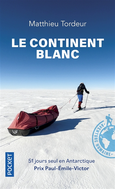 Le continent blanc : 51 jours seul en Antarctique