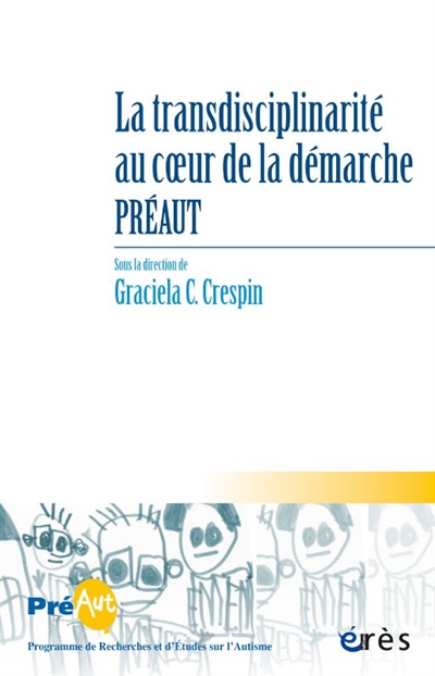 Cahiers de Préaut, n° 19. La transdisciplinarité au coeur de la démarche Préaut