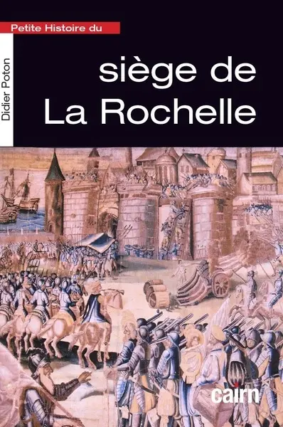 Le siège de La Rochelle : une tragédie protestante