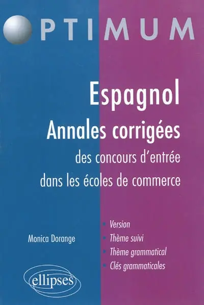 Espagnol : annales corrigées des concours d'entrée dans les écoles de commerce : version, thème suivi, thème grammatical, avec clés grammaticales