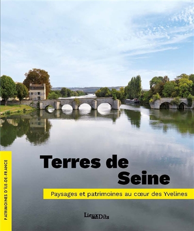 Terres de Seine : paysages et patrimoines au coeur des Yvelines