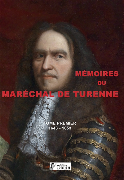 Mémoires du maréchal de Turenne. Vol. 1. 1643-1653