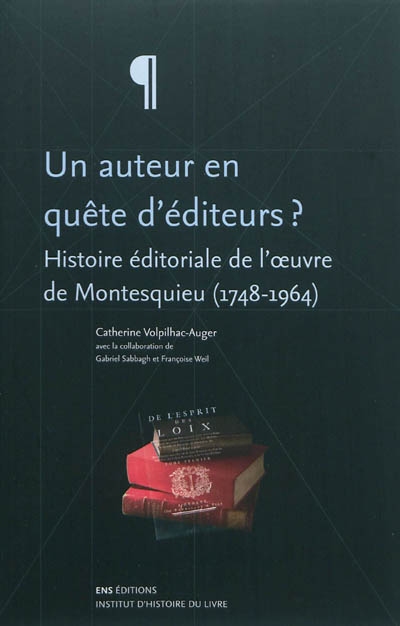 Un auteur en quête d'éditeurs ? : histoire éditoriale de l'oeuvre de Montesquieu (1748-1964)