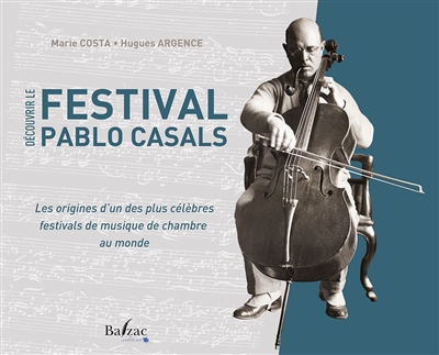 Découvrir le festival Pablo Casals : les origines d'un des plus célèbres festivals de musique de chambre au monde