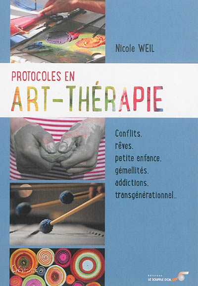 Protocoles en art-thérapie : conflits, rêves, petite enfance, gémellités, addictions, transgénérationnel...