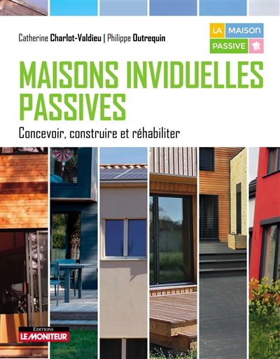 Maisons individuelles passives : concevoir, construire et réhabiliter