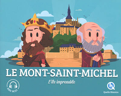 Quelle Histoire : Le Mont Saint-Michel : l'île imprenable