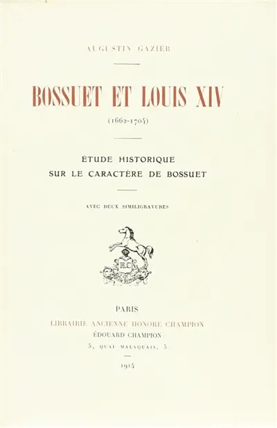 Bossuet et Louis XIV (1662-1704) : étude historique sur le caractère de Bossuet