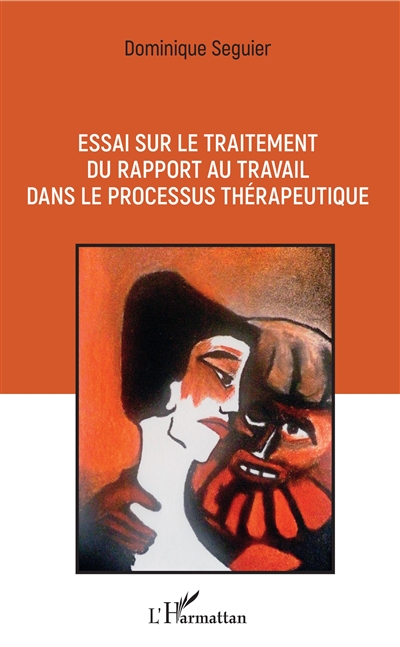Essai sur le traitement du rapport au travail dans le processus thérapeutique