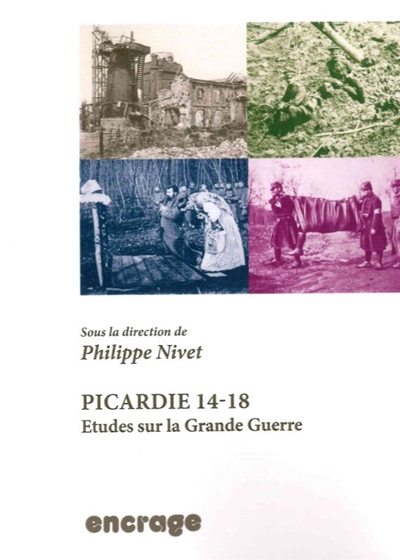 Picardie 14-18 : études sur la Grande Guerre : actes des colloques de l'UPJV