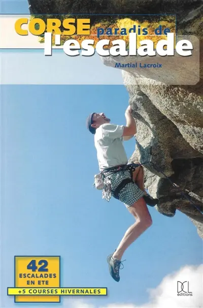 Corse, paradis de l'escalade : 42 escalades en été + 5 courses hivernales