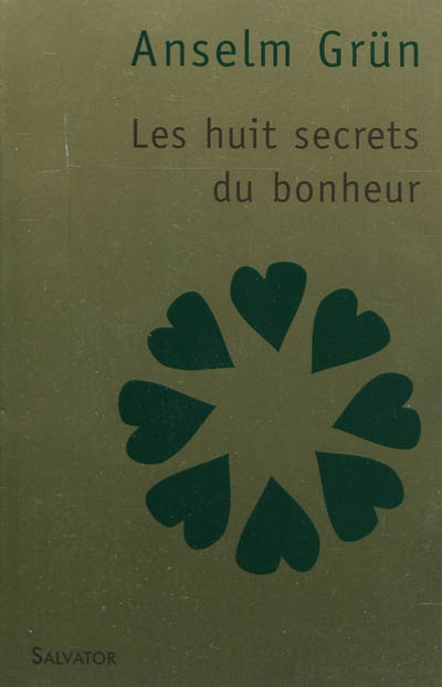 Les huit secrets du bonheur : la voie octuple des Béatitudes