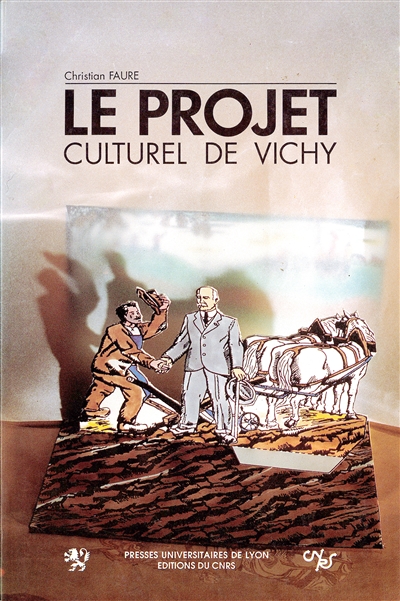 Le Projet culturel de Vichy : folklore et révolution nationale, 1940-1944