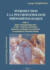 Introduction à la psychopathologie phénoménologique. Vol. 2