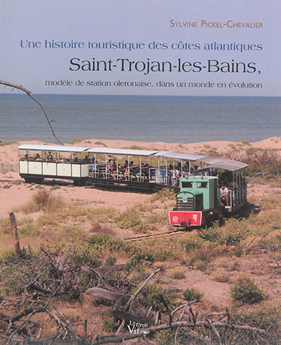 Une histoire touristique des côtes atlantiques : Saint-Trojan-les-Bains, modèle de station oleronaise, dans un monde en évolution