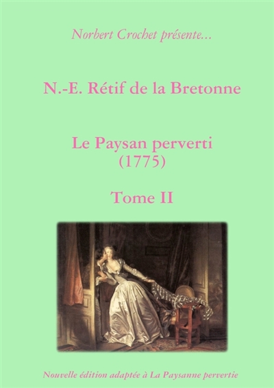 N.-E. Rétif de la Bretonne : Le Paysan perverti Tome II