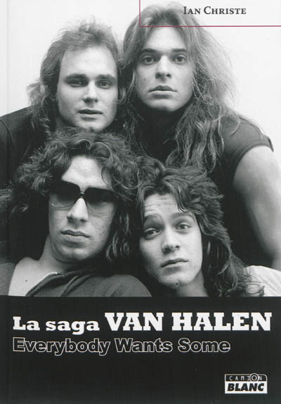 La saga Van Halen : everybody wants some