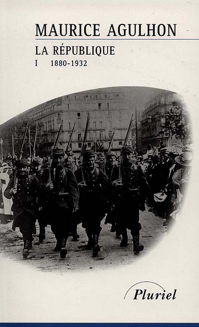 La République. Vol. 1. L'élan fondateur et la grande blessure : 1880-1932