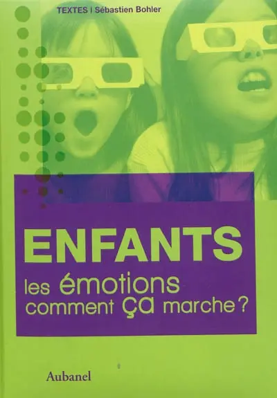 Les émotions, comment ça marche ?. Enfants