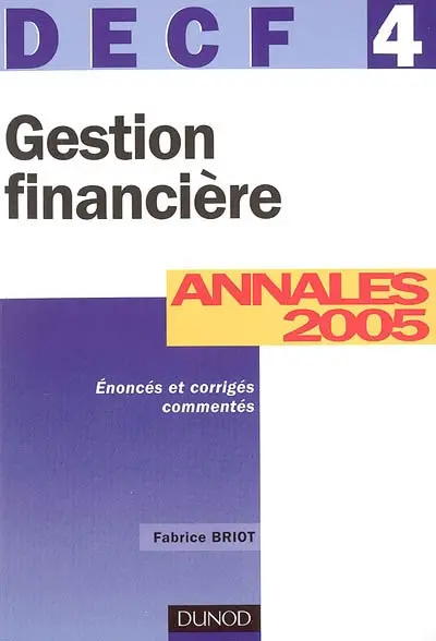 Gestion financière, DECF 4 : annales 2005, corrigés commentés