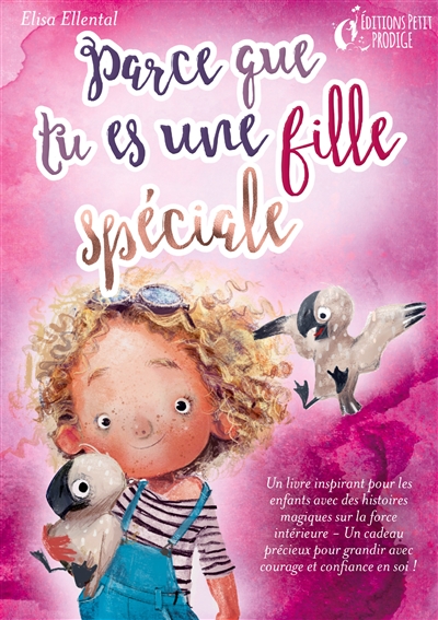 Parce que tu es une fille unique : Un livre remplit d’histoires pour enfants inspirées d’histoires magiques sur le courage, la force et la confiance en soi. Parfait pour apprendre à lire, s’entrainer à voix haute et lire toute seule..