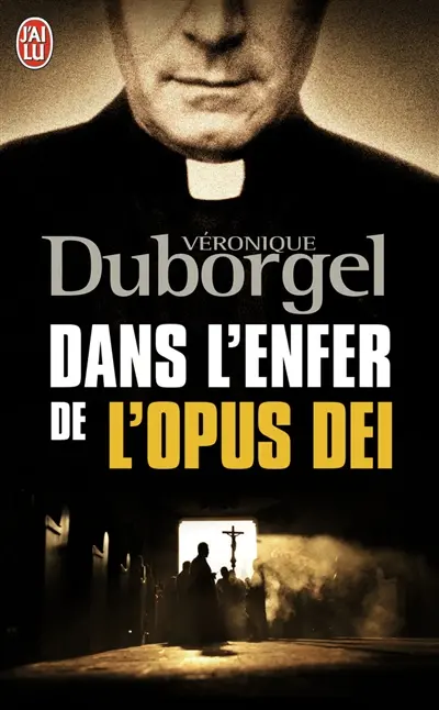 Dans l'enfer de l'Opus Dei : témoignage