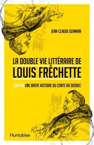 La double vie littéraire de Louis Fréchette : Suivi de, Une brève histoire du conte au Québec